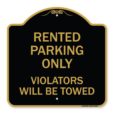 Signmission Rented Parking Violators Will Towed, Black & Gold Aluminum Sign, 18" x 18", BG-1818-23223 A-DES-BG-1818-23223